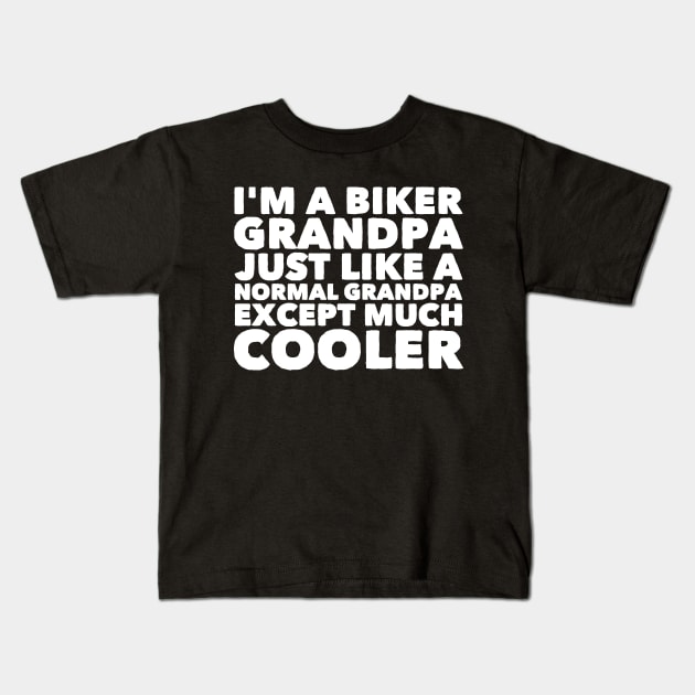 I'm a biker grandpa just like a normal grandpa except much cooler Kids T-Shirt by captainmood